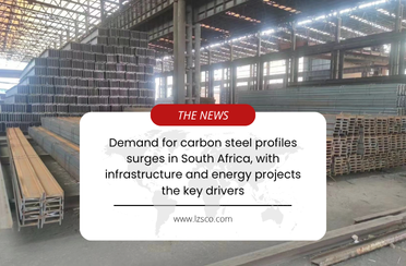 Demand for carbon steel profiles surges in South Africa, with infrastructure and energy projects the key drivers